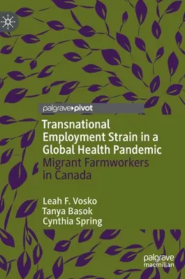 Transnationaler Beschäftigungsstress in einer globalen Gesundheitspandemie: Wandernde Landarbeiter in Kanada - Transnational Employment Strain in a Global Health Pandemic: Migrant Farmworkers in Canada