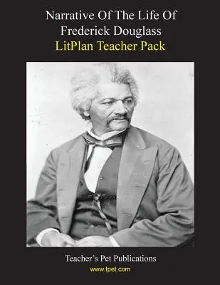 Litplan Teacher Pack: Erzählung aus dem Leben von Frederick Douglass - Litplan Teacher Pack: Narrative of the Life of Frederick Douglass