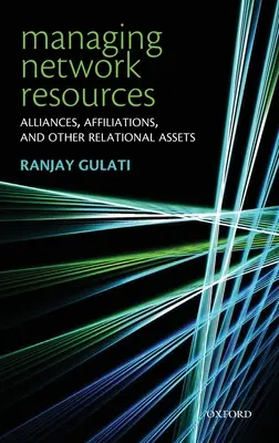 Verwaltung von Netzwerkressourcen: Allianzen, Zugehörigkeiten und andere Beziehungsressourcen - Managing Network Resources: Alliances, Affiliations, and Other Relational Assets