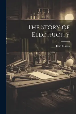 Die Geschichte der Elektrizität - The Story of Electricity