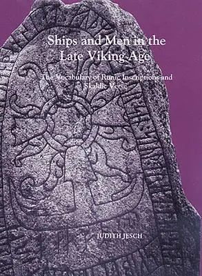 Schiffe und Menschen in der späten Wikingerzeit: Der Wortschatz von Runeninschriften und skaldischen Versen - Ships and Men in the Late Viking Age: The Vocabulary of Runic Inscriptions and Skaldic Verse
