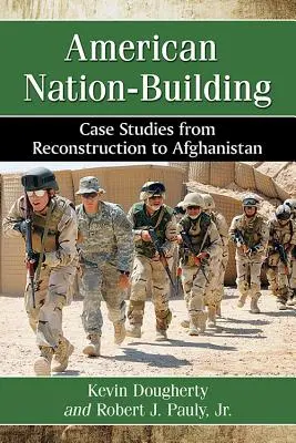 Amerikanisches Nation-Building: Fallstudien vom Wiederaufbau bis Afghanistan - American Nation-Building: Case Studies from Reconstruction to Afghanistan