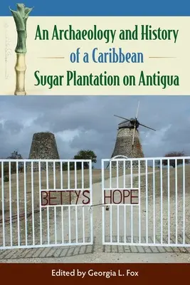 Archäologie und Geschichte einer karibischen Zuckerplantage auf Antigua - An Archaeology and History of a Caribbean Sugar Plantation on Antigua