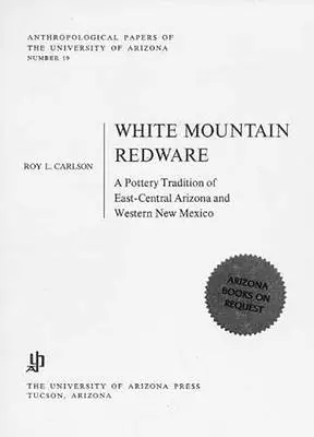 White Mountain Redware: Eine Töpfertradition in Ost-Zentral-Arizona und West-New Mexico - White Mountain Redware: A Pottery Tradition of East-Central Arizona and Western New Mexico