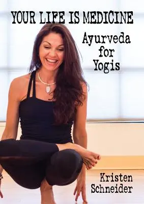 Dein Leben ist Medizin: Ayurveda für Yogis - Your Life is Medicine: Ayurveda for Yogis