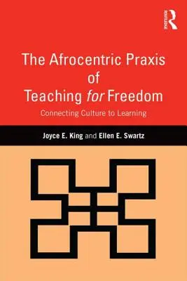 Die afrozentrische Praxis des Lehrens für die Freiheit: Die Verbindung von Kultur und Lernen - The Afrocentric Praxis of Teaching for Freedom: Connecting Culture to Learning