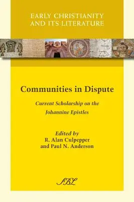 Umstrittene Gemeinschaften: Die aktuelle Forschung zu den Johannesepisteln - Communities in Dispute: Current Scholarship on the Johannine Epistles