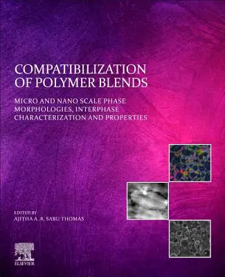 Kompatibilisierung von Polymermischungen: Phasenmorphologien im Mikro- und Nanomaßstab, Interphasencharakterisierung und Eigenschaften - Compatibilization of Polymer Blends: Micro and Nano Scale Phase Morphologies, Interphase Characterization, and Properties