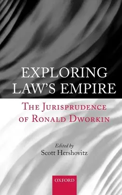 Das Imperium des Rechts erforschen: Die Jurisprudenz von Ronald Dworkin - Exploring Law's Empire: The Jurisprudence of Ronald Dworkin