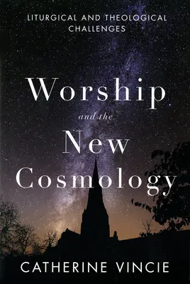 Gottesdienst und die neue Kosmologie: Liturgische und theologische Herausforderungen - Worship and the New Cosmology: Liturgical and Theological Challenges