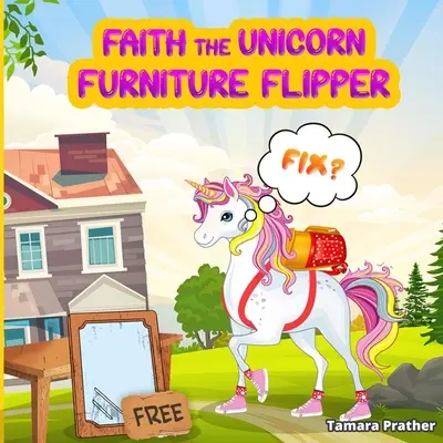 Faith, der Einhorn-Möbelflipper - Faith the Unicorn Furniture Flipper