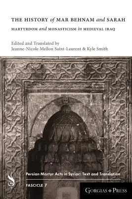 Die Geschichte von Mar Behnam und Sarah: Märtyrertum und Mönchtum im mittelalterlichen Irak - The History of Mar Behnam and Sarah: Martyrdom and Monasticism in Medieval Iraq