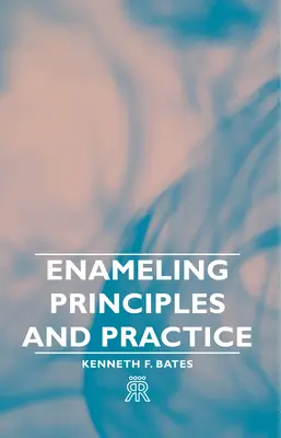 Grundlagen und Praxis des Emaillierens - Enameling Principles and Practice