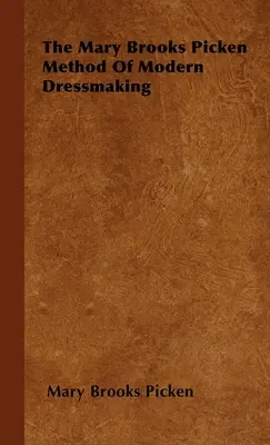 Die Mary-Brooks-Picken-Methode des modernen Schneiderhandwerks - The Mary Brooks Picken Method of Modern Dressmaking