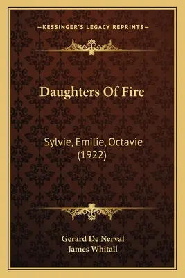 Töchter des Feuers: Sylvie, Emilie, Octavie (1922) - Daughters Of Fire: Sylvie, Emilie, Octavie (1922)