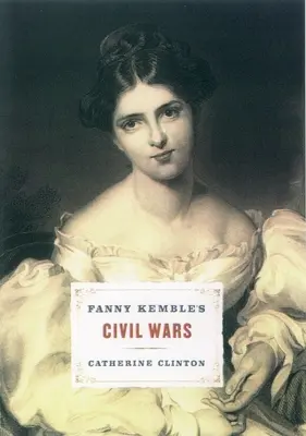 Fanny Kemble's Bürgerkriege - Fanny Kemble's Civil Wars