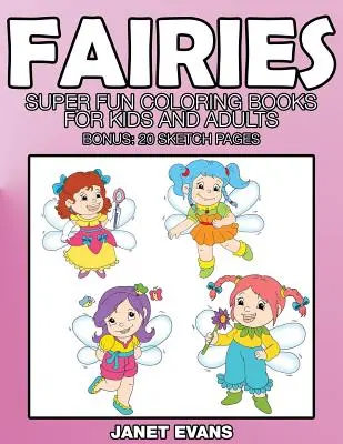 Feen: Superspaß-Malbücher für Kinder und Erwachsene (Bonus: 20 Sketch-Seiten) - Fairies: Super Fun Coloring Books for Kids and Adults (Bonus: 20 Sketch Pages)