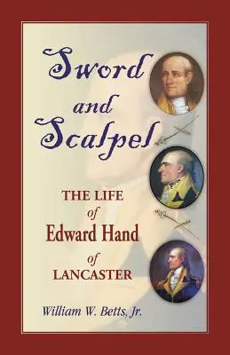 Schwert und Skalpell: Das Leben des Edward Hand of Lancaster - Sword and Scalpel: The Life of Edward Hand of Lancaster