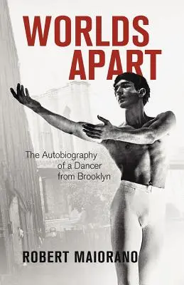 Welten getrennt: Die Autobiographie eines Tänzers aus Brooklyn - Worlds Apart: The Autobiography of a Dancer from Brooklyn