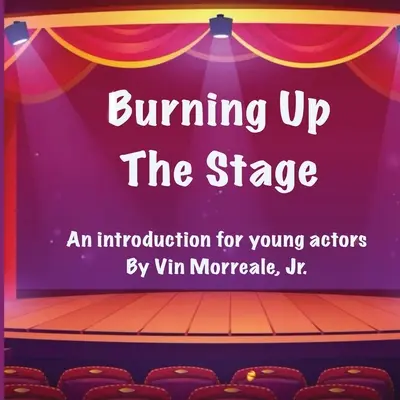 Burning Up The Stage - Eine Einführung für junge Schauspieler - Burning Up The Stage - An introduction for young actors