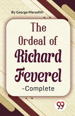 Die Prüfung des Richard Feverel - Vollständig - The Ordeal Of Richard Feverel-Complete