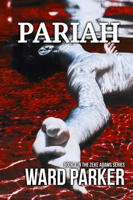 Pariah: Buch 1 der Zeke Adams Serie - Pariah: Book 1 in The Zeke Adams Series