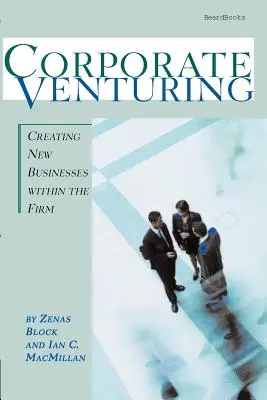 Corporate Venturing: Die Gründung neuer Unternehmen innerhalb einer Firma - Corporate Venturing: Creating New Businesses within the Firm