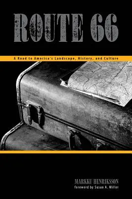 Route 66: Ein Weg zu Amerikas Landschaft, Geschichte und Kultur - Route 66: A Road to America's Landscape, History, and Culture