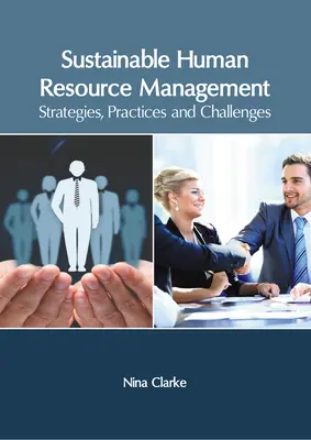 Nachhaltiges Human Resource Management: Strategien, Praktiken und Herausforderungen - Sustainable Human Resource Management: Strategies, Practices and Challenges