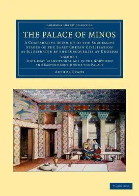 Der Palast des Minos: Ein vergleichender Bericht über die aufeinanderfolgenden Stadien der frühen kretischen Zivilisation, veranschaulicht durch die Entdeckungen in K - The Palace of Minos: A Comparative Account of the Successive Stages of the Early Cretan Civilization as Illustrated by the Discoveries at K