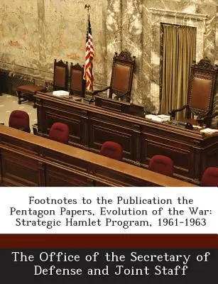 Fußnoten zur Veröffentlichung der Pentagon Papers, Evolution of the War: Strategic Hamlet Program, 1961-1963 - Footnotes to the Publication the Pentagon Papers, Evolution of the War: Strategic Hamlet Program, 1961-1963