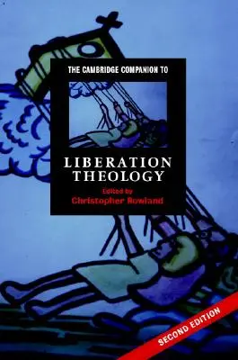 The Cambridge Companion to Liberation Theology (Cambridge Handbuch zur Befreiungstheologie) - The Cambridge Companion to Liberation Theology