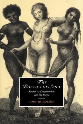 Die Poetik des Gewürzes: Romantisches Konsumverhalten und das Exotische - The Poetics of Spice: Romantic Consumerism and the Exotic