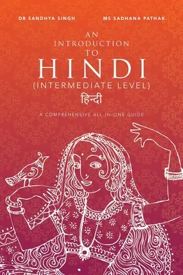 Eine Einführung in Hindi (Mittelstufe): Ein umfassender All-in-One-Leitfaden - An Introduction to Hindi (Intermediate Level): A Comprehensive All-In-One Guide