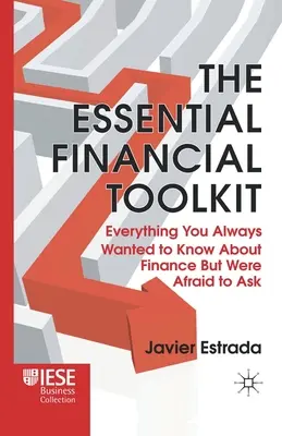 Das grundlegende Finanz-Toolkit: Alles, was Sie schon immer über Finanzen wissen wollten, aber nicht zu fragen wagten - The Essential Financial Toolkit: Everything You Always Wanted to Know about Finance But Were Afraid to Ask