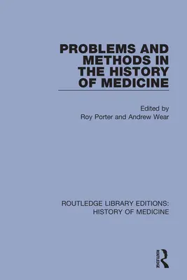 Probleme und Methoden in der Geschichte der Medizin - Problems and Methods in the History of Medicine