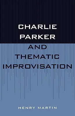 Charlie Parker und die themenbezogene Improvisation - Charlie Parker and Thematic Improvisation