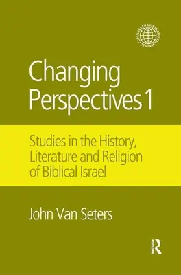 Wechselnde Perspektiven 1: Studien zur Geschichte, Literatur und Religion des biblischen Israel - Changing Perspectives 1: Studies in the History, Literature and Religion of Biblical Israel