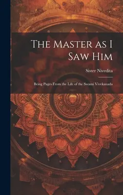 Der Meister, wie ich ihn sah: Seiten aus dem Leben des Swami Vivekanada - The Master as I saw Him: Being Pages From the Life of the Swami Vivekanada