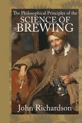 Die philosophischen Grundlagen der Wissenschaft des Bierbrauens - The Philosophical Principles of the Science of Brewing