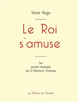 Le Roi s'amuse von Victor Hugo (großformatige Ausgabe). - Le Roi s'amuse de Victor Hugo (dition grand format)