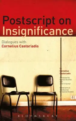 Postskriptum über die Unbedeutsamkeit: Dialoge mit Cornelius Castoriadis - PostScript on Insignificance: Dialogues with Cornelius Castoriadis