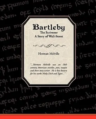 Bartleby, der Schreiber, eine Geschichte der Wall-Street - Bartleby the Scrivener a Story of Wall-Street