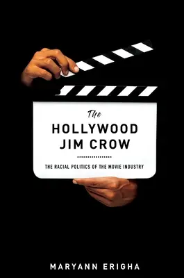 Die Hollywood Jim Crow: Die Rassenpolitik der Filmindustrie - The Hollywood Jim Crow: The Racial Politics of the Movie Industry