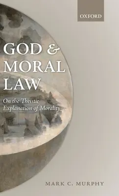 Gott und das Sittengesetz: Über die theistische Erklärung der Moral - God and Moral Law: On the Theistic Explanation of Morality