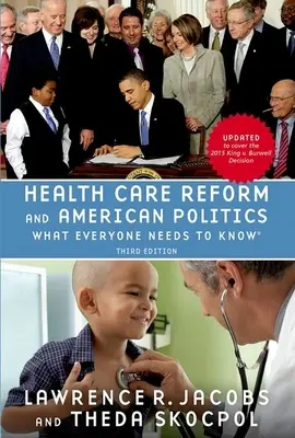 Gesundheitsreform und amerikanische Politik: Was jeder wissen muss, 3. Auflage - Health Care Reform and American Politics: What Everyone Needs to Know, 3rd Edition