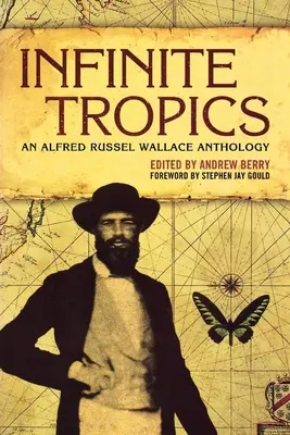 Unendliche Tropen: Eine Sammlung von Alfred Russel Wallace - Infinite Tropics: An Alfred Russel Wallace Collection