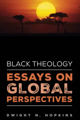 Schwarze Theologie - Essays zu globalen Perspektiven - Black Theology-Essays on Global Perspectives