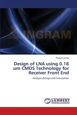 Entwurf eines LNA in 0,18 um CMOS-Technologie für ein Empfänger-Frontend - Design of LNA using 0.18 um CMOS Technology for Receiver Front End