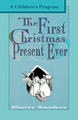 Das erste Weihnachtsgeschenk überhaupt: Ein Programm für Kinder - The First Christmas Present Ever: A Children's Program